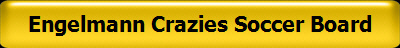 Engelmann Crazies Soccer Board